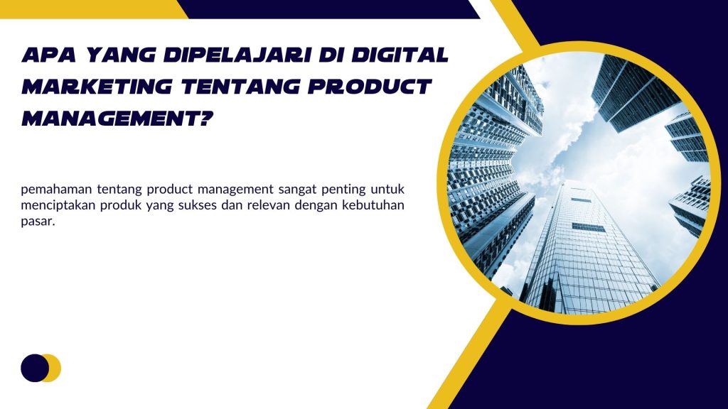 Apa yang Dipelajari di Digital Marketing tentang Product Management?