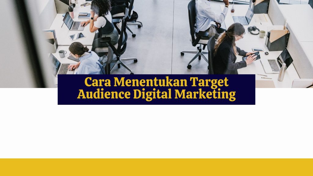 Cara Menentukan Target Audience Digital Marketing