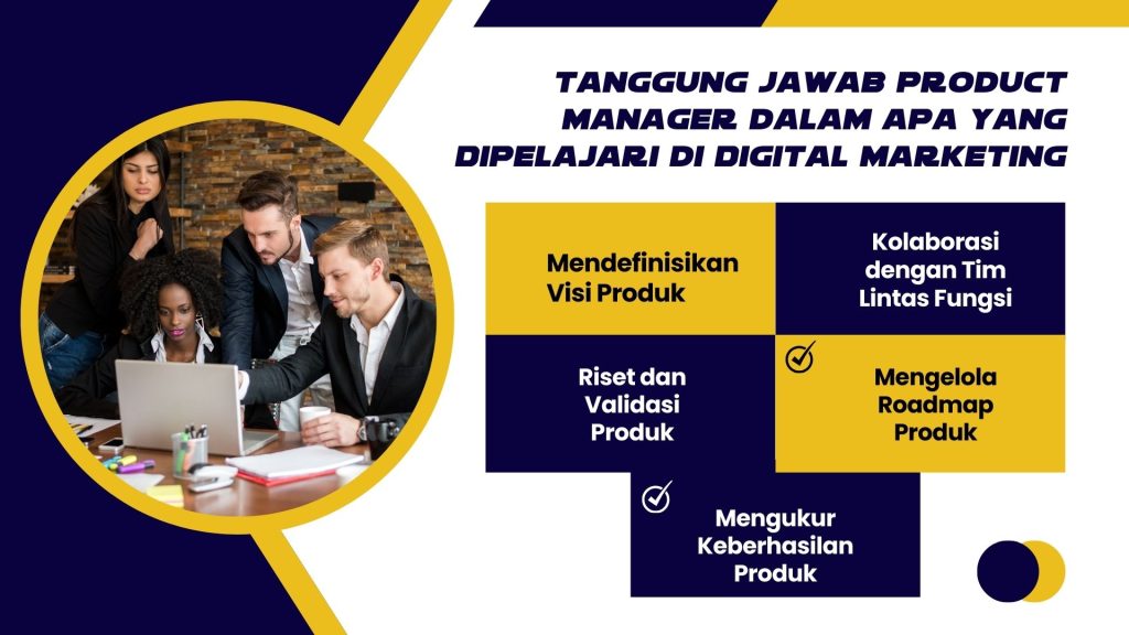 Tanggung Jawab Product Manager dalam Apa yang Dipelajari di Digital Marketing