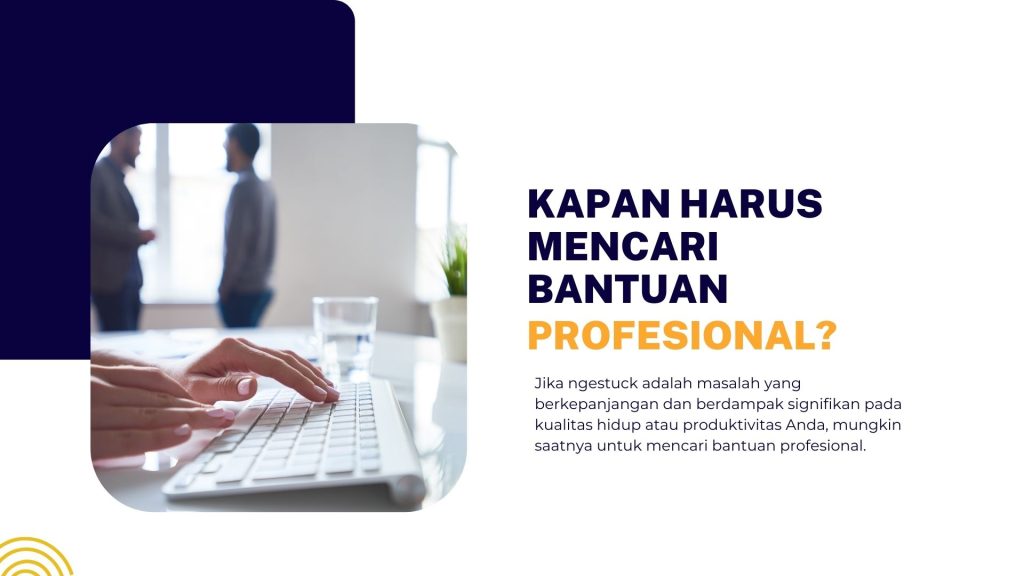 ngestuck artinya,ngestuck arti Kapan Harus Mencari Bantuan Profesional?