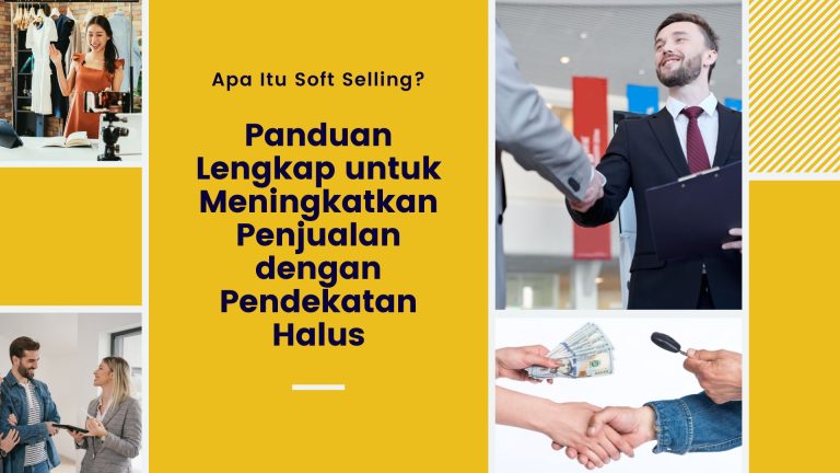 apa itu soft selling dan hard selling,apa itu soft selling dan contohnya,apa artinya soft selling,apa itu sales question,apa itu best seller