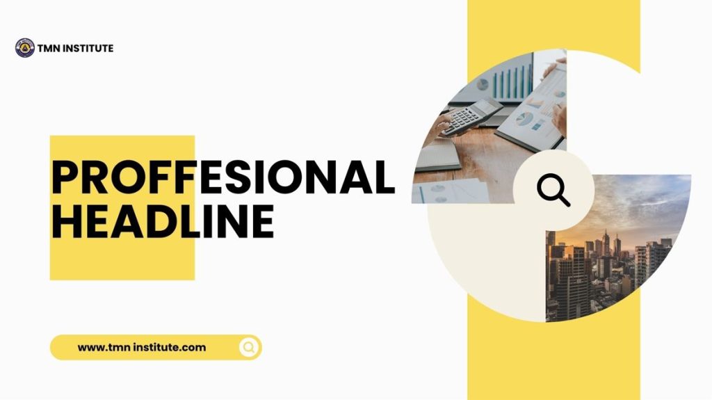 Professionaal headline
contoh headline yang menarik
Professional headline untuk fresh graduate
TMN Institute
TMN Institute
TMN Institute