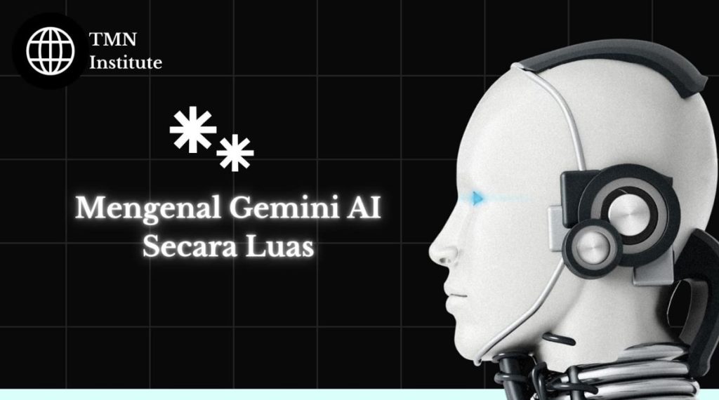 Manfaat gemini ai Fungsi gemini ai 
apa itu gemini ai
TMN Institute 
TMN Institute 
TMN Institute