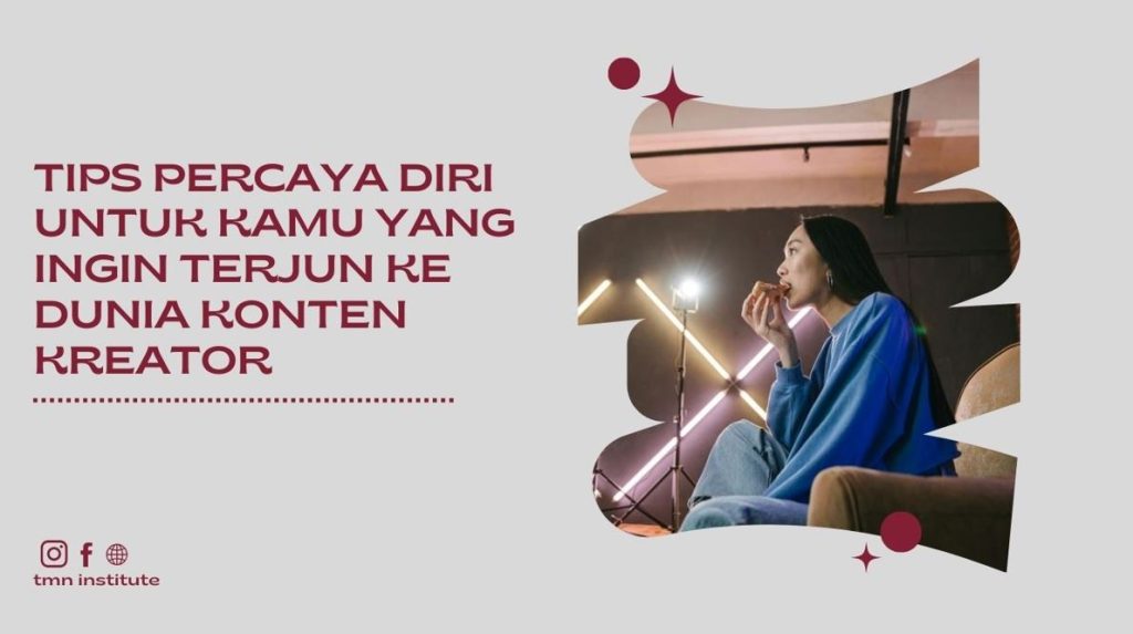 tips menjadi konten kreator
konten kreator
tips percaya diri untuk menjadi konten kreator
TMN Institute
TMN Institute
TMN Institute