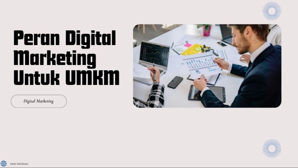 Peran digital marketing untuk umkm
strategi digital marketing
manfaat strategi digital marketing untuk umkm
TMN Institute
TMN Institute
TMN Institute
