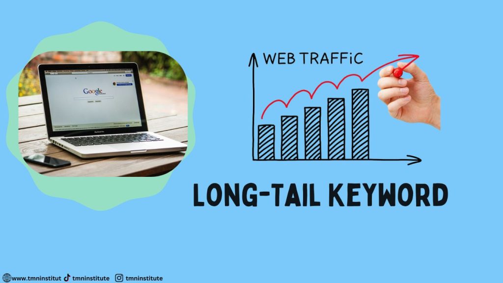 Long-tail keyword
apa itu long tail-keyword
pentingnya long-tail keyword
TMN Institute
TMN Institute
TMN Institute