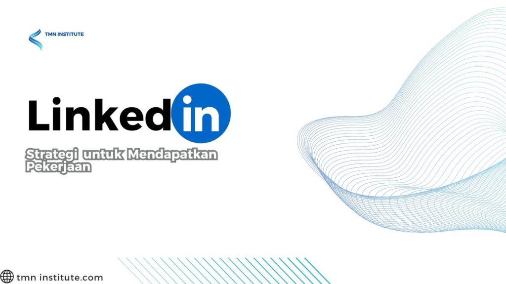 Strategi linkedln
Linkedln
mengoptimalkan linkedln untuk mencari pekerjaan
TMN Institute
TMN Institute
TMN Institute