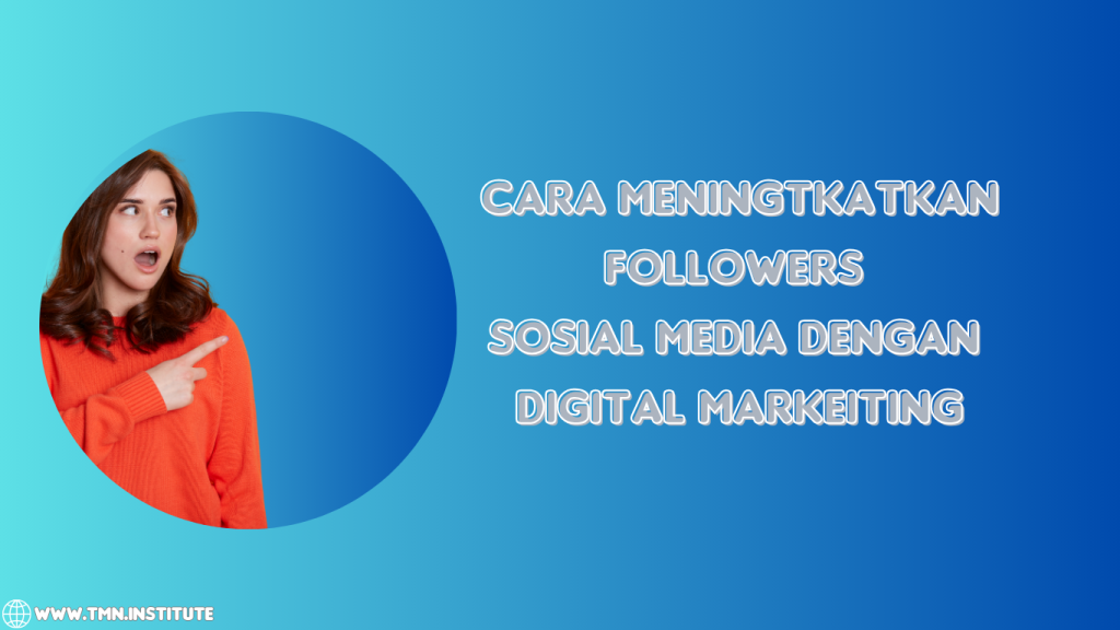 Meningkat followers sosial media
Cara meningkatkan followers 
Sosial media
TMN Institute
TMN Institute
TMN Institute
